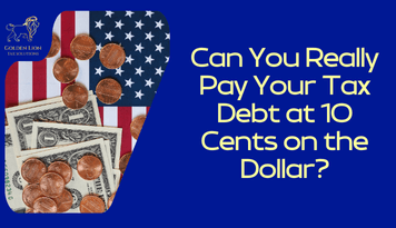 Can You Really Pay Your Tax Debt at 10 Cents on the Dollar?